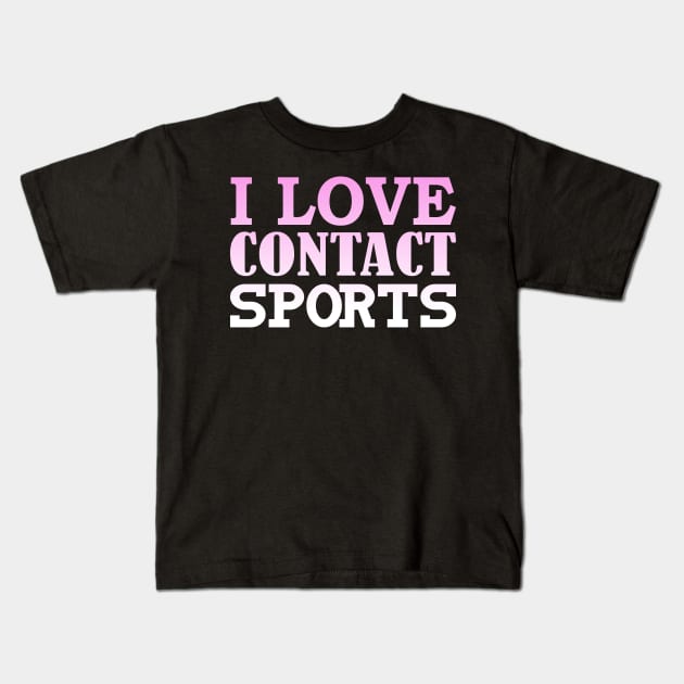 I love contact sports Kids T-Shirt by FromBerlinGift